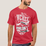 Het is een MCKEE Thing Gifts T-shirt<br><div class="desc">Het is een MCKEE Ding Gifts.</div>