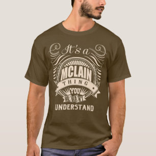 Het is een MCLAIN ding dat je niet zou begrijpen.. T-shirt