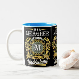 Het is een Meagher-ding dat je niet kunt begrijpen Tweekleurige Koffiemok