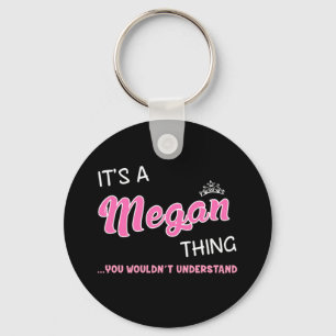 Het is een Megan ding dat je niet zou begrijpen Sleutelhanger