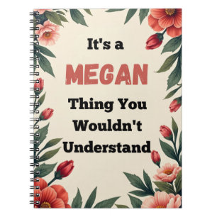 Het is een Megan-ding dat je niet zult begrijpen Notitieboek