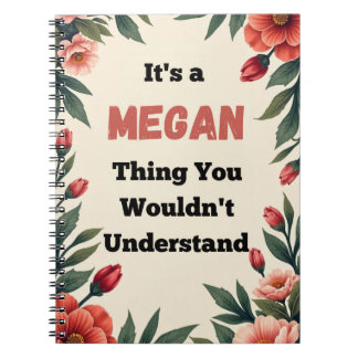 Het is een Megan-ding dat je niet zult begrijpen Notitieboek