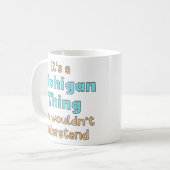 Het is een Michigan-ding Koffiemok (Voorkant links)