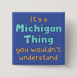 Het is een Michigan-ding Vierkante Button 5,1 Cm