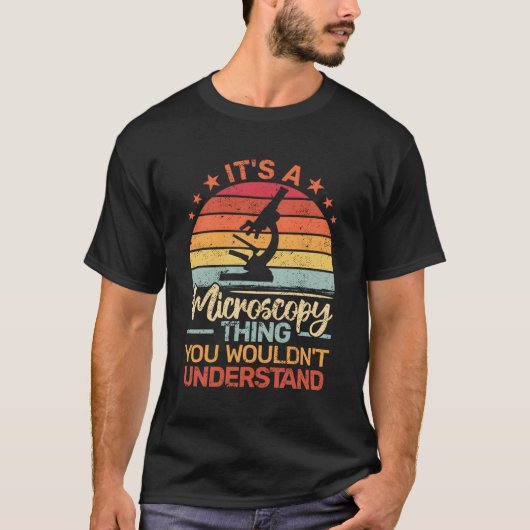 Het is een microscopisch ding bioloog microbioloog t-shirt (Voorkant)