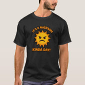 Het is een migraine-achtige dag t-shirt (Voorkant)