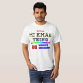 Het is een MI'KMAQ-ding dat je niet zou begrijpen T-shirt (Voorkant volledig)