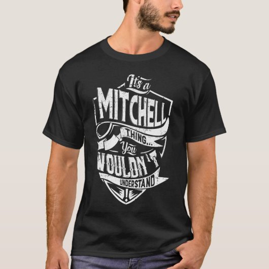 Het is een MITCHELL ding, je zou het niet begrijpe T-shirt (Voorkant)