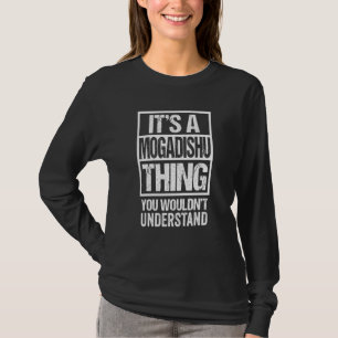 Het Is Een Mogadishu Ding Dat Je Niet Zult Begrijp T-shirt