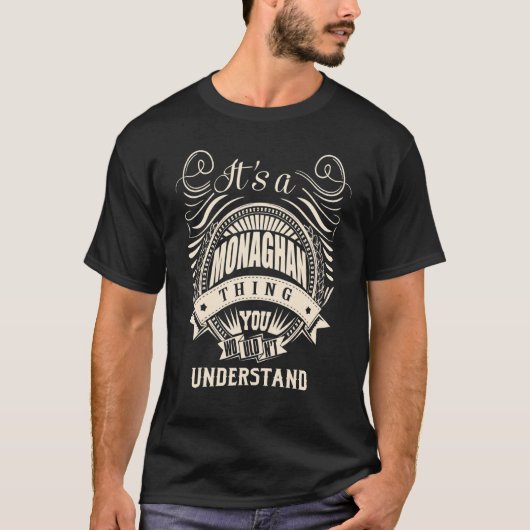 Het is een monaghan ding dat je niet zou begrijpen t-shirt (Voorkant)