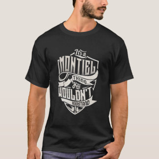 Het is een montiel ding dat je niet zou begrijpen  t-shirt