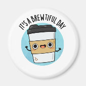 Het is een mooie dag... grappige koffie.. magneet (Voorkant)