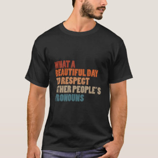 Het Is Een Mooie Dag Om Andermans Voornaamwoorden T-shirt
