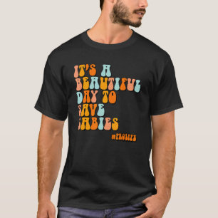 Het is een mooie dag om baby's pro leven te redden t-shirt