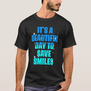Het is een mooie dag om de mondhygiëniste te redde t-shirt