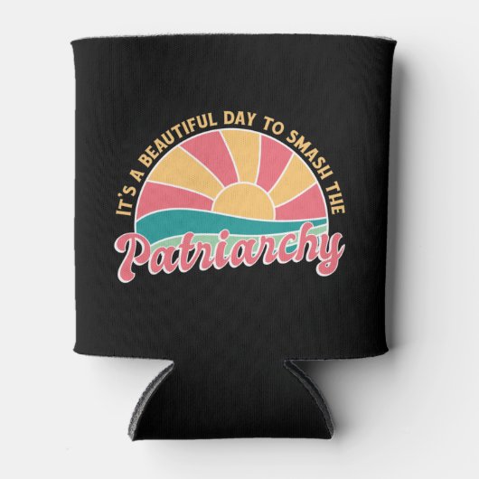 Het is een mooie dag om de patriarchie te smokkele blikjeskoeler (Voorkant)