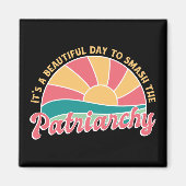 Het is een mooie dag om de patriarchie te smokkele magneet (Voorkant)