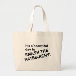 Het is een mooie dag om de patriarchie te verslaan grote tote bag