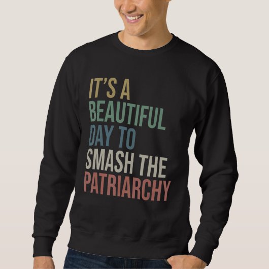 Het is een mooie dag om de patriarchy Proch te smo Trui (Voorkant)