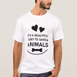 Het is een mooie dag om dieren te redden - veterin t-shirt