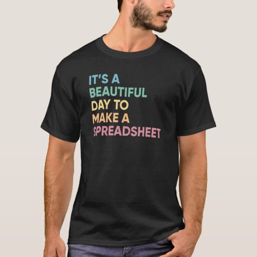 Het is een mooie dag om een spreadsheet account te t-shirt (Voorkant)