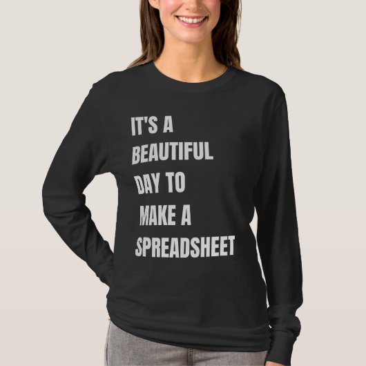 Het is een mooie dag om een spreadsheet te maken, t-shirt (Voorkant)