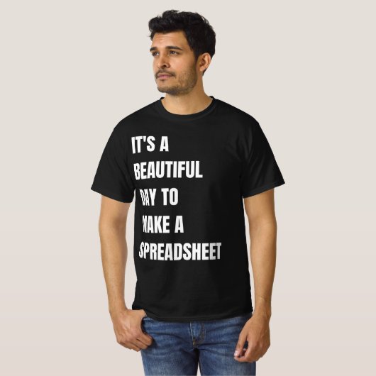 Het is een mooie dag om een spreadsheet te maken, t-shirt (Voorkant volledig)