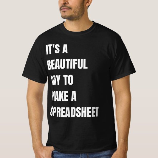 Het is een mooie dag om een spreadsheet te maken, t-shirt (Voorkant)