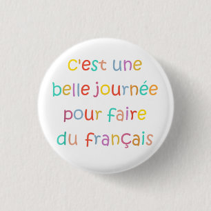 Het is een mooie dag om Frans te doen Ronde Button 3,2 Cm