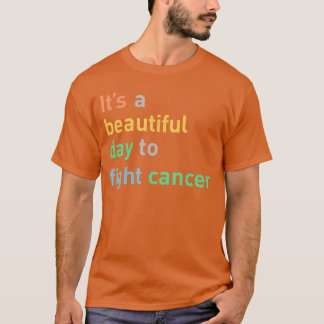 Het is een mooie dag om kanker te bestrijden meisj t-shirt