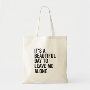 Het is een mooie dag om me alleen te laten, grappi tote bag