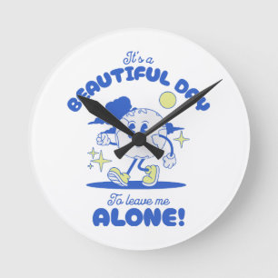 Het is een mooie dag om me alleen te laten ronde klok