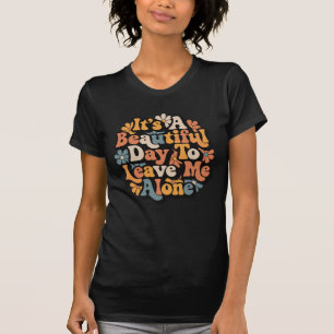 Het Is Een Mooie Dag Om Me Met Rust Te Laten Groov T-shirt