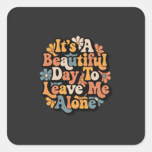 Het Is Een Mooie Dag Om Me Met Rust Te Laten Groov Vierkante Sticker