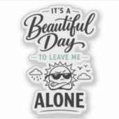 Het is een mooie dag om me met rust te laten sticker (Voorkant)