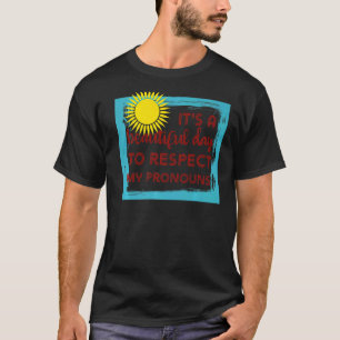 Het is een mooie dag om mijn uitspraak te respecte t-shirt