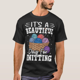 Het Is Een Mooie Dag Om Te Breien T-shirt