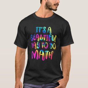 Het is een mooie dag om Wiskunde de kleurstof teru T-shirt