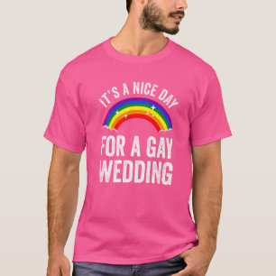 Het is een mooie dag voor een homo-weddenschap. t-shirt
