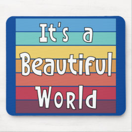 Het is een mooie wereld muismat