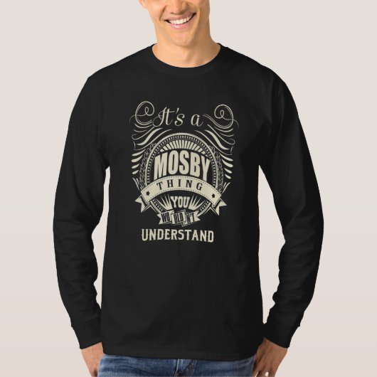 Het is een mosby die je zou willen begrijpen t-shirt (Voorkant)