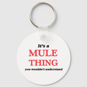 Het is een Mule ding, je zou het niet begrijpen Sleutelhanger
