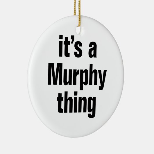 Het is een Murphy ding Keramisch Ornament (Rechts)