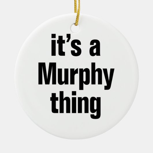 Het is een Murphy ding Keramisch Ornament (Voorkant)