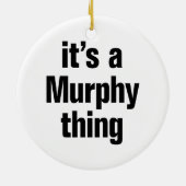 Het is een Murphy ding Keramisch Ornament (Achterkant)