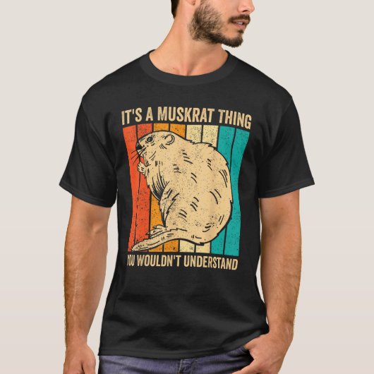 Het is een muskusrat ding dat je niet zou begrijpe t-shirt (Voorkant)