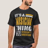 Het is een muzikant ding t-shirt (Voorkant)