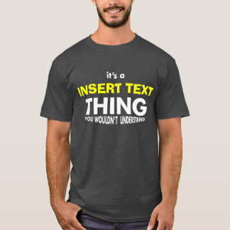 HET IS EEN [naam invoegen] DINGEN T-shirt