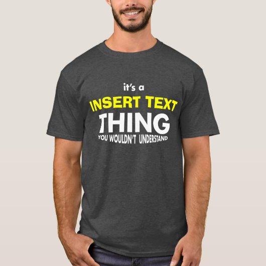 HET IS EEN [naam invoegen] DINGEN T-shirt (Voorkant)