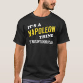 Het is een NAPOLEON ding dat je niet zou begrijpen T-shirt (Voorkant)